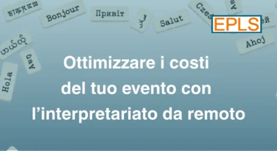 Interpretariato da remoto: come ottimizzare i costi del tuo evento